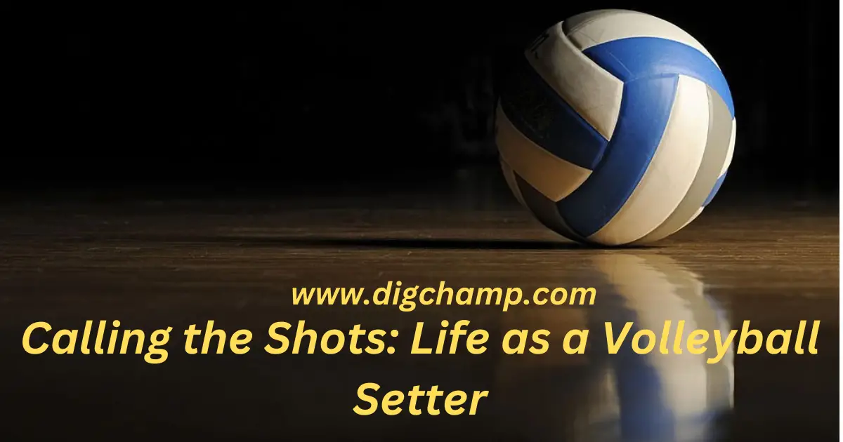 Best Calling The Shots: Life As A Volleyball Setter - Volleyball Positions